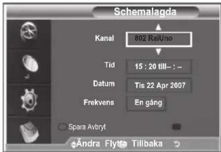 Schemalagda Kanal 802 RaiUno Tid 15 : 20 till- : - Datum Tis 22 Apr 2007 Frekvens En gång Spara Avbryt Ändra Flytä Tillbaka