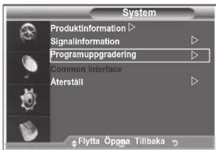 System Produktinformation ▷ Signalinformation ▷ Programuppgradering ▷ Common Interface Äterställ ▷ Flytta Öppna Tillbaka