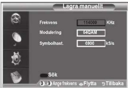 Lagra manuell Frekvens 114000 KHz Modulering 64QAM Symbolhast. 6900 kS/s Sök 0..9 Ange frekvens Flytta Tillbaka