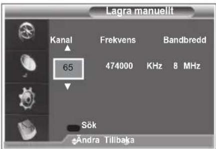 Lagra manuellt Kanal Frekvens Bandbredd 65 474000 KHz 8 MHz Sök Ändra Tillbaka