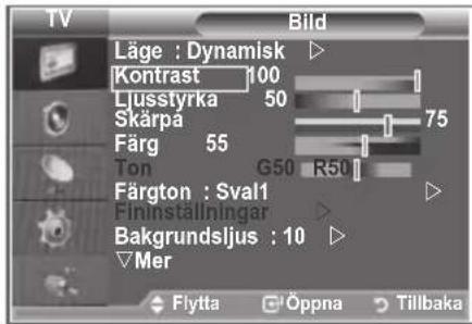 TV Bild Läge : Dynamisk Kontrast 100 Ljusstyrka 50 Skärpa 75 Färg 55 Ton G50 R50 Färgton : Sval1 Fininstallningar Bakgrundsljus : 10 Mer Flytta Öppna Tillbaka
