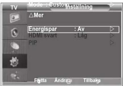 TV Mode : Custom Installing △Mer Energispar : Av HDMI svart : Låg PIP Fattta Ändra: Tillbaka