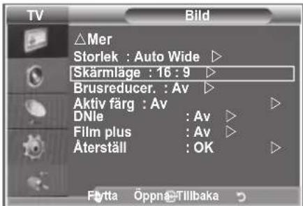 TV Bild △Mer Storlek : Auto Wide ▷ Skärmläge : 16 : 9 ▷ Brusreducer. : Av ▷ Aktiv färg : Av DNle : Av ▷ Film plus : Av ▷ Äterställ : OK ▷ Fotta Öppna Tillbaka