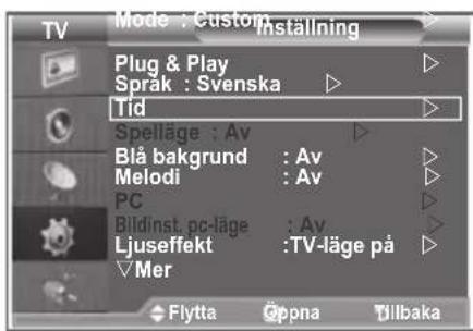 Mode : Custom Installing Plug & Play Sprak : Svenska Tid Spelläge : Av Blå bakgrund : Av Melodi : Av PC Bildinst. pc-läge : Av Ljuseffekt :TV-läge på Mer Flytta Oppna Tillbaka