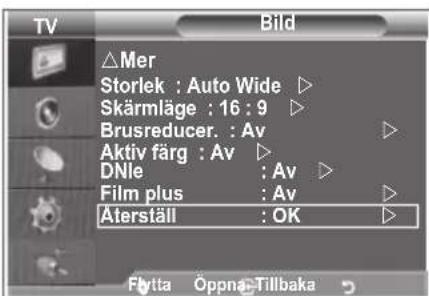 TV Bild △Mer Storlek : Auto Wide ▷ Skärmläge : 16 : 9 ▷ Brusreducer. : Av ▷ Aktiv färg : Av ▷ DNle : Av ▷ Film plus : Av ▷ Äterställ : OK ▷ Flutta Öppnag Tillbaka