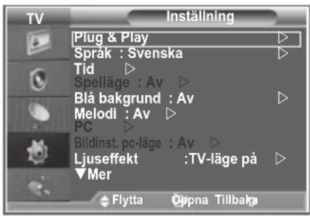TV Plug & Play Språk : Svenska Tid Spelläge : Av Blå bakgrund : Av Melodl : Av PC Bildinst. pc-läge : Av Ljuseffekt : TV-läge på Mer Flytta Öppna Tillbaka