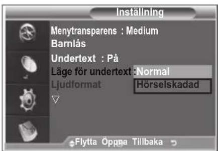 Inställning Menytransparens : Medium Barnlås Undertext : På Läge för undertext : Normal Ljud format Hörselskadad Flytta Öppna Tillbaka