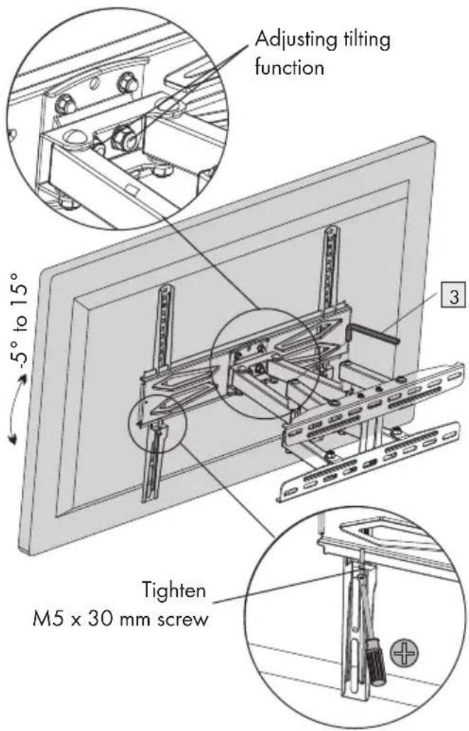 Adjusting tilting function -5° to 15° 3 Tighten M5 x 30 mm screw