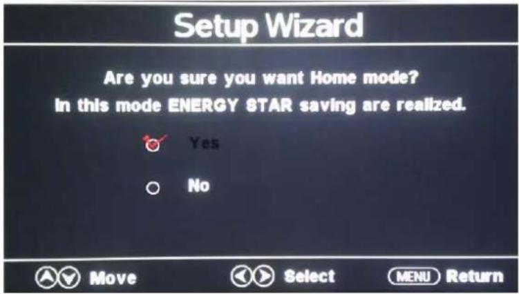 Setup Wizard Are you sure you want Home mode? in this mode ENERGY STAR saving are realized. Yes No Move Select MENU Return