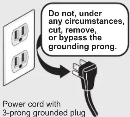 Do not, under any circumstances, cut, remove, or bypass the grounding prong. Power cord with 3-prong grounded plug