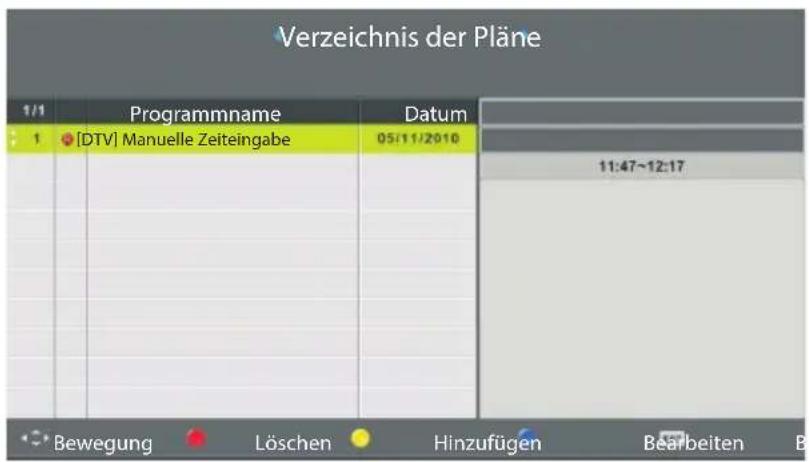 Verzeichnis der Pläne 1/1 Programmname Datum 1 [DTV] Manuelle Zeiteingabe 05/11/2010 11:47~12:17 Bewegung Löschen Hinzufügen Bearbeiten