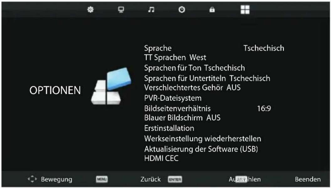 OPTIONEN Sprache Tschechisch TT Sprachen West Sprachen für Ton Tschechisch Sprachen für Untertiteln Tschechisch Verschlechtertes Gehör AUS PVR-Dateisystem Bildseitenverhältnis 16:9 Blauer Bildschirm AUS Erstinstallation Werkseinstellung wiederherstellen Aktualisierung der Software (USB) HDMI CEC Bewegung MENU Zurück ENTER Auswahlen Beenden