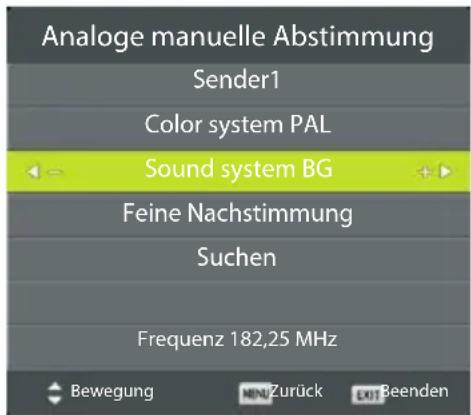 Analoge manuelle Abstimmung Sender1 Color system PAL Sound system BG Feine Nachstimmung Suchen Frequenz 182,25 MHz Bewegung MIN/Zurück EXT Beenden