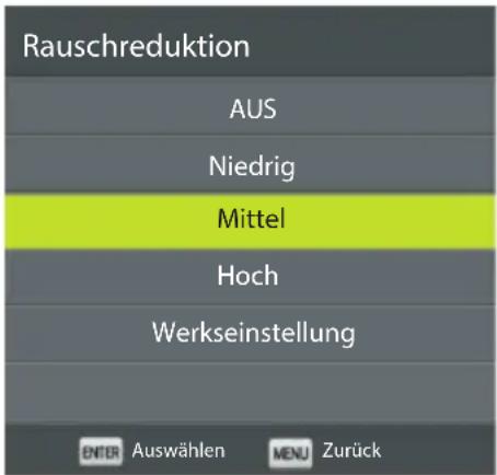 Rauschreduktion AUS Niedrig Mittel Hoch Werkseinstellung ENTER Auswählen MENU Zurück