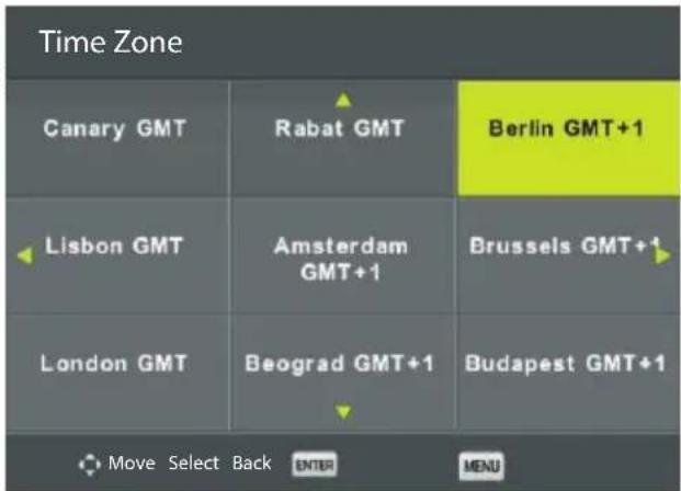 Time Zone Canary GMT Rabat GMT Berlin GMT+1 Lisbon GMT Amsterdam GMT+1 Brussels GMT+1 London GMT Beograd GMT+1 Budapest GMT+1 Move Select Back ENTER MENU