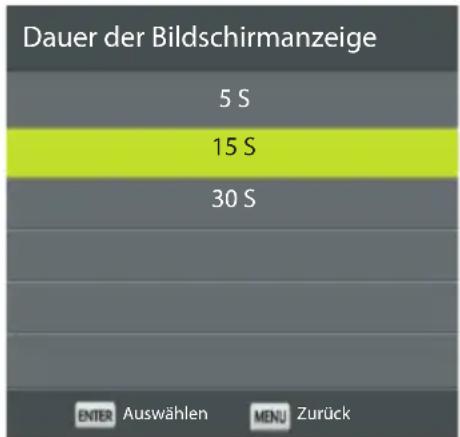Dauer der Bildschirmanzeige 5 S 15 S 30 S ENTER Auswählen MENU Zurück