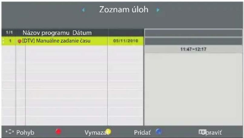 Zoznam úloh 1/1 Názov programu Dátum 1 [DTV] Manuálne zadanie času 05/11/2010 11:47~12:17 Pohyb Vymazat Pridat' Upravit'