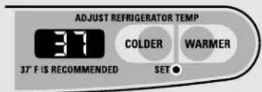 ADJUST REFRIGERATOR TEMP 37°F IS RECOMMENDED COLDER WARMER SET ●
