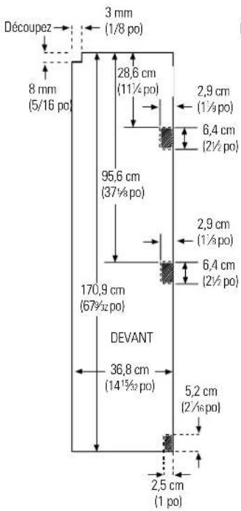 Découpez 3 mm (1/8 po) 8 mm (5/16 po) 28,6 cm (11½po) 95,6 cm (37½po) 170,9 cm (67½po) DEVANT 36,8 cm (14½po) 2,9 cm (1½po) 6,4 cm (2½po) 2,5 cm (1 po) 5,2 cm (2½po)