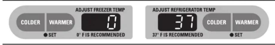 ADJUST FREEZER TEMP COLDER WARMER 0° F IS RECOMMENDED ADJUST REFRIGERATOR TEMP 37° F IS RECOMMENDED COLDER WARMER SET SET