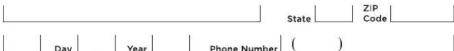 State ZIP Code Day Year Phone Number ( )