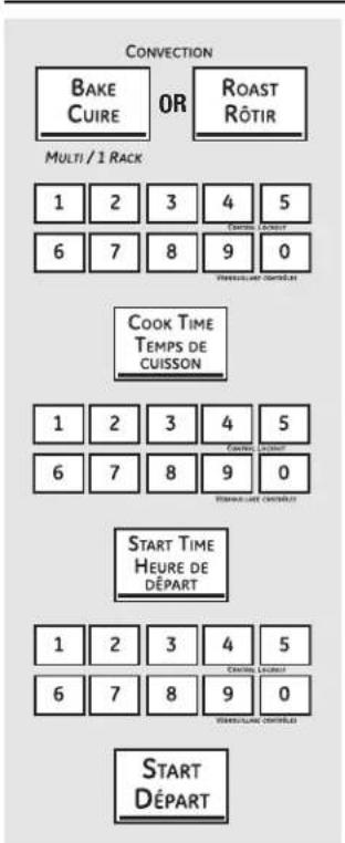 CONVECTION BAKE OR ROAST CUIRE RÔTIR MULTI / 1 RACK 1 2 3 4 5 6 7 8 9 0 COOK TIME TEMPS DE CUISSON 1 2 3 4 5 6 7 8 9 0 START TIME HEURE DE DÉPART 1 2 3 4 5 6 7 8 9 0 START DÉPART