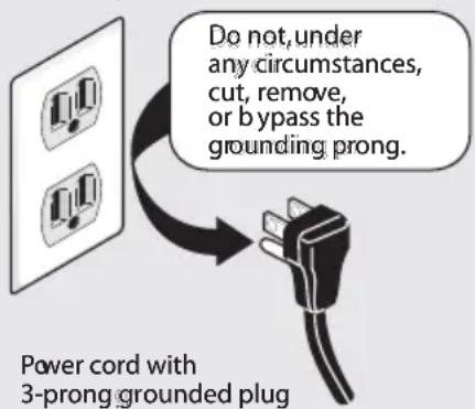 Do not, under any circumstances, cut, remove, or bypass the grounding prong. Power cord with 3-prong grounded plug