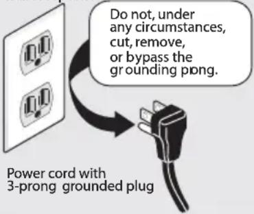 Do not, under any circumstances, cut, remove, or bypass the grounding piong. Power cord with 3-prong grounded plug