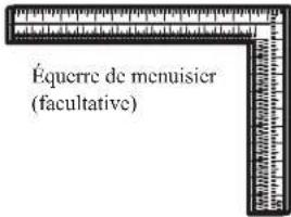 Équerre de menuisier (facultative)