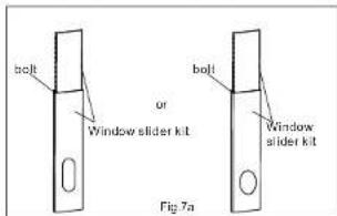 bolt or Window slider kit bolt Window slider kit Fig 7a