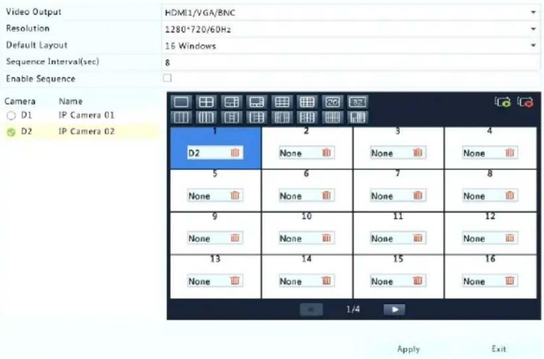 Video Output Resolution Default Layout Sequence Interval(sec) Enable Sequence Camera Name D1 IP Camera 01 D2 IP Camera 02 HDMI1/VGA/BNC 1280*720/60Hz 16 Windows 8 1 2 3 4 None None None 5 6 7 8 None None None 9 10 11 12 None None None 13 14 15 16 None None None 1/4 Apply Exit