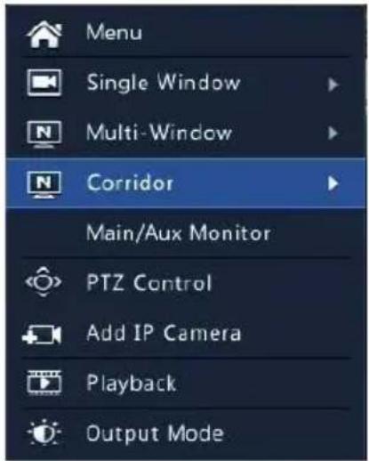 Menu Single Window Multi-Window Corridor Main/Aux Monitor PTZ Control Add IP Camera Playback Output Mode