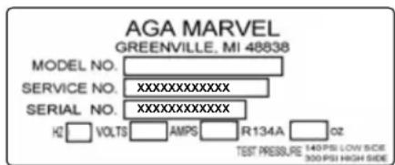 AGA MARVEL GREENVILLE, MI 48838 MODEL NO. SERVICE NO. SERIAL NO. HZ VOLTS AMPS R134A OZ TEST PRESSURE: 140 PSI LOW SIDE 300 PSI HIGH SIDE