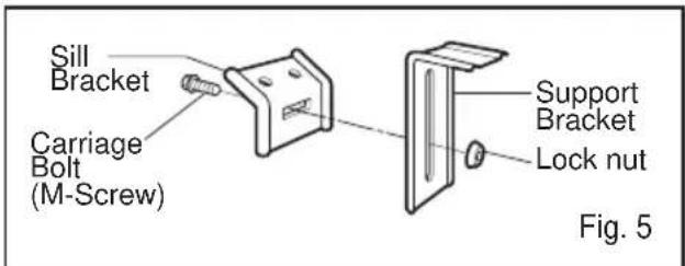 Sill Bracket Carriage Bolt (M-Screw) Support Bracket Lock nut Fig. 5