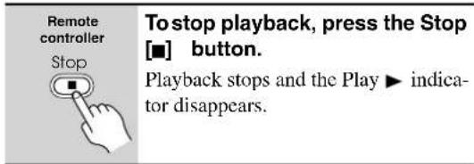 Remote controller Stop To stop playback, press the Stop ■ button. Playback stops and the Play ▶ indicator disappears.