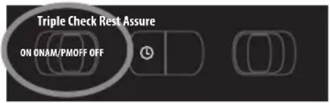 Triple Check Rest Assure ON ONAM/PMOFF OFF