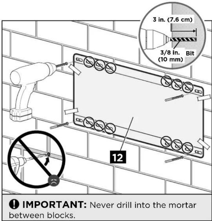 3 in. (7.6 cm) 3/8 in. Bit (10 mm) 12 IMPORTANT: Never drill into the mortar between blocks.
