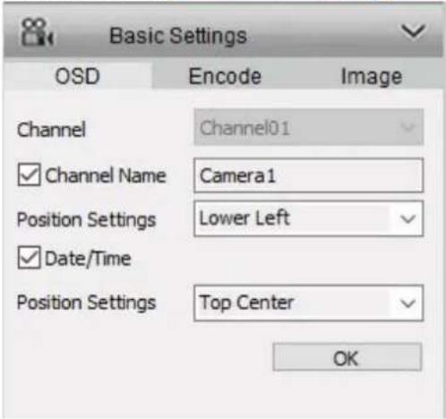 Basic Settings OSD Encode Xiage Channel Channel01 ✓ Channel Name Camera1 Position Settings Lower Left ✓ Date/Time Position Settings Top Center OK