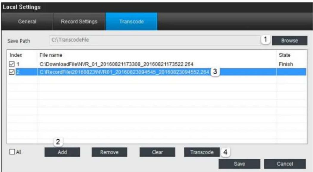 Local Settings General Record Settings Transcode Save Path C:\TranscodeFile 1 Browse Index File name State ✓ 1 C:\DownloadFile\NVR_01_20160821173308_20160821173522.264 Finish ✓ 2 C:\RecordFile\20160823\NVR01_20160823094545_20160823094552.264 3 All Add Remove Clear Transcode 4 Save Cancel