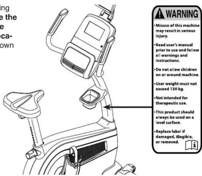 Warning • Misuse of this machine may result in serious injury. • Read user's manual prior to use and follow all warnings and instructions. • Do not allow children on or around machine. • User weight must not exceed 130 kg. • Not intended for therapeutic use. • This product should always be used on a level surface. • Replace label if damaged, illegible, or removed.