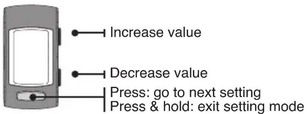 Increase value Decrease value Press: go to next setting Press & hold: exit setting mode