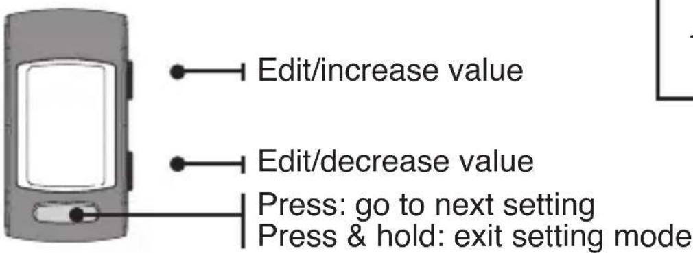 Edit/increase value Edit/decrease value Press: go to next setting Press & hold: exit setting mode