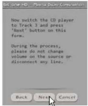 Now switch the CD player to Track 3 and press 'Next' button on this form. During the process, please do not change volume on the source or disconnect any line.