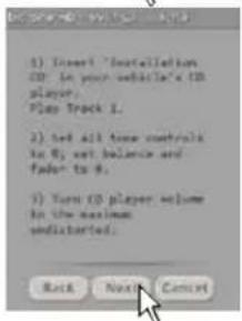 1) Insert 'Installation CD' in your vehicle's CD player. Play Track L. 2) Set all time controls in 0.5 net balance and factor to 8. 3) Turn CD player volume in the maximum undistorted. Rank Next Cancel