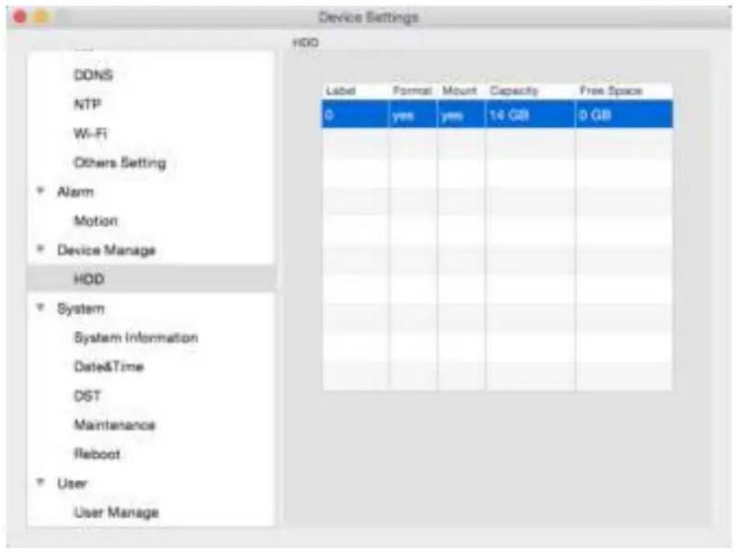 Device Settings HDD DDNS NTP Wi-Fi Others Setting * Alarm Motion * Device Manage HOD * System System Information Date&Time DST Maintenance Reboot * User User Manage Label Format Mount Capacity Free Space 0 yes yes 14 GB 0 GB