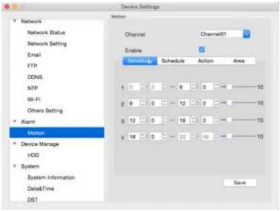 Device Settings Network Network Status Network Setting Email FTP DDNS NTP Wi-Fi Others Setting Alarm Motion Device Manage HOO System System Information Date&Time DST Motion Channel Channel01 Enable Schedule Schedule Action Area 1 10 8 - 6 0 - 10 2 6 0 - 12 0 - 10 3 12 0 - 18 0 - 10 4 18 0 - 33 18 - 10 Save