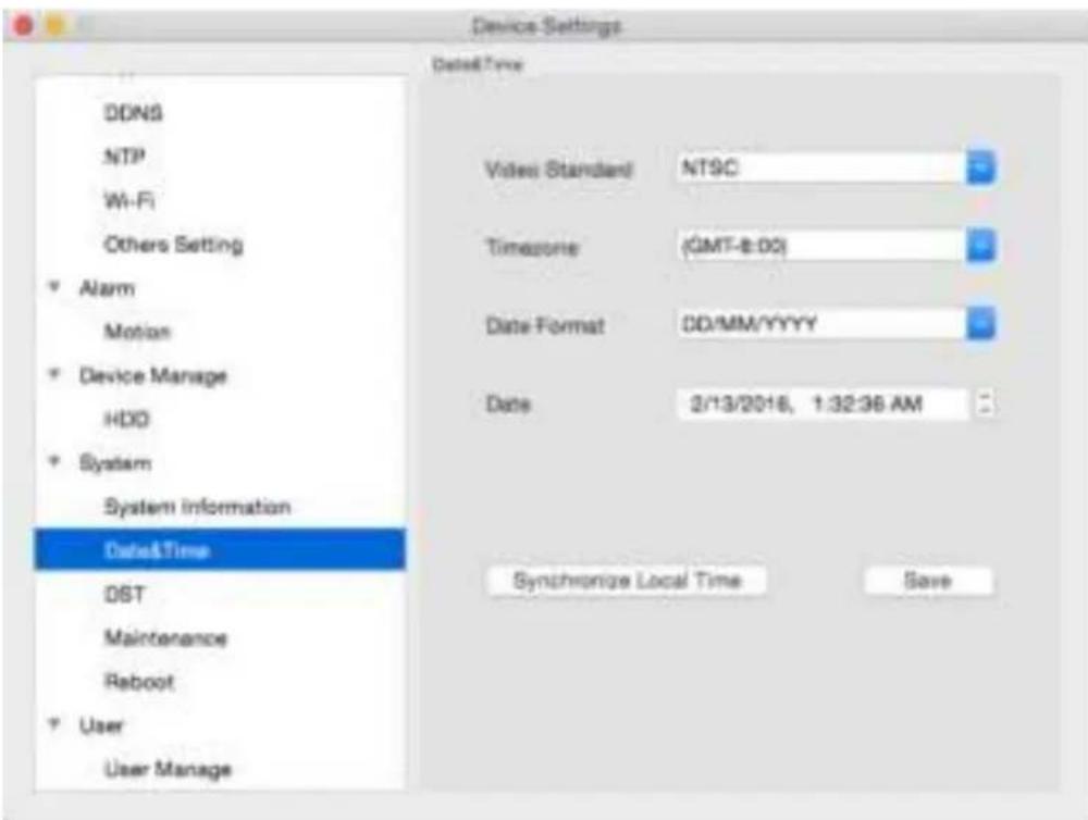 Device Settings DDNS NTP Wi-Fi Others Setting ✓ Alarm Motion ✓ Device Manage HDD ✓ System System Information Data&Time DST Maintenance Reboot ✓ User User Manage Date&Time Video Standard NTSC Timezone (GMT-8:00) Date Format DD/MM/YYYY Date 2/13/2016, 1:32:36 AM Synchronize Local Time Save