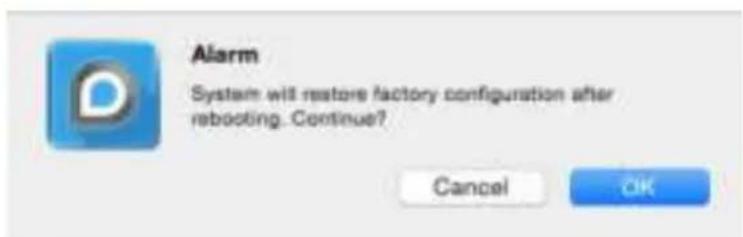 Alarm System will restore factory configuration after rebooting. Continue? Cancel OK