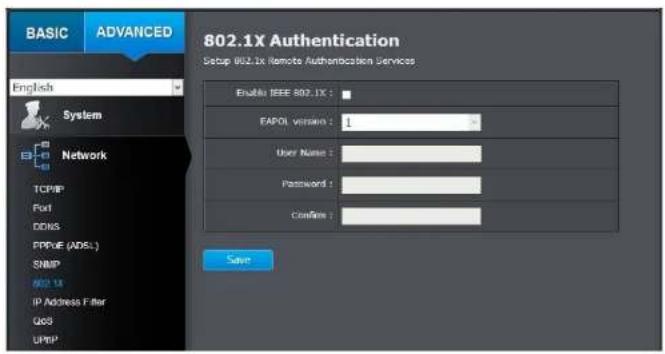 BASIC ADVANCED 802.1X Authentication Setup 802.1X Remote Authentication Services English System Network TCP/IP Port DDNS PPUE (ADSL) SNMP 802.1X IP Address Filter QOS UPDP Enable IEEE 802.1X : EAPOL version : 1 User Name : Password : Confirm : Save