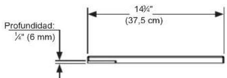 Profundidad: ¼" (6 mm) 14¼" (37,5 cm)